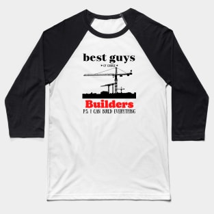 best guys of course Builders Baseball T-Shirt